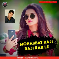 Mohabbat Raji Raji Kar Le